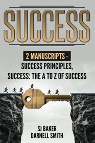 Success: 2 Manuscripts - Success Principles, Success: The A to Z of success