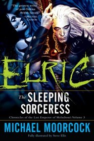 Elric: The Sleeping Sorceress (Chronicles of the Last Emperor of Melnibon, Vol. 3)
