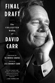 Final Draft: The Collected Work of David Carr