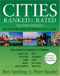 Cities Ranked & Rated: More than 400 Metropolitan Areas Evaluated in the U.S. and Canada (Cities Ranked and Rated)