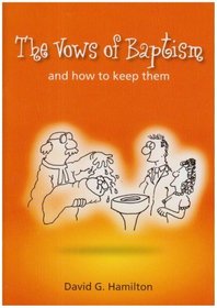 The Vows of Baptism: and How to Keep Them