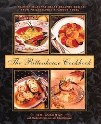 The Rittenhouse Cookbook: A Year of Seasonal Heart-Healthy Recipes from Philadelphia's Famous Hotel