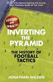 Inverting the Pyramid: The History of Football Tactics