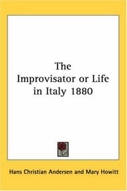 The Improvisator or Life in Italy 1880