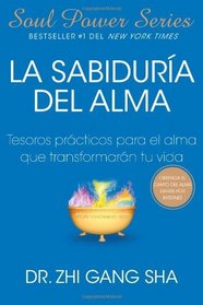 La Sabiduria del alma (Soul Wisdom; Spanish edition): Tesoros prcticos para el alma que transformarn su vida (Soul Power)
