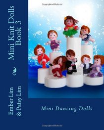 Mini Knit Dolls Book 3: Mini Dancing Dolls