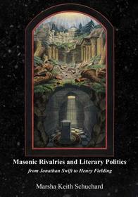 Masonic rivalries and literary politics: from Jonathan Swift to Henry Fielding