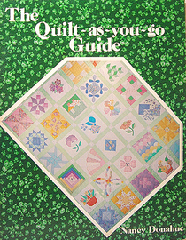 The Quilt-As-You-Go Guide