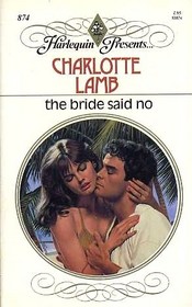 The Bride Said No (Harlequin Presents, No 874)