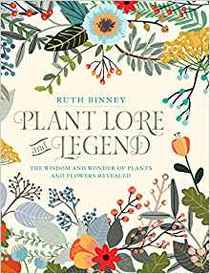 Plant Lore and Legend: The Wisdom and Wonder of Plants and Flowers Revealed