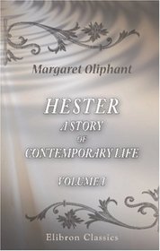 Hester: a story of contemporary life: Volume 1