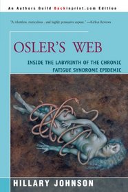 Osler's Web: Inside the Labyrinth of the Chronic Fatigue Syndrome Epidemic
