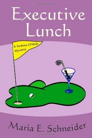 Executive Lunch: A Sedona O'Hala Mystery (Volume 1)