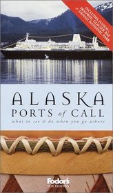 Fodor's Alaska Ports of Call, 5th Edition : What to See  Do When You Go Ashore (Special-Interest Titles)