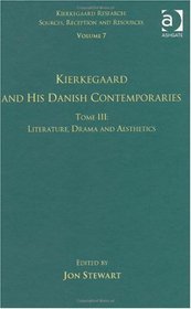 Volume 7, Tome III: Kierkegaard and His Danish Contemporaries - Literature, Drama and Aesthetics (Kierkegaard Research: Sources, Reception and Resources)