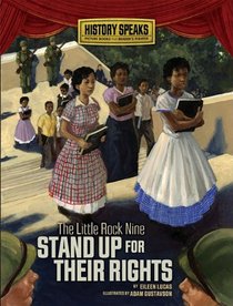 The Little Rock Nine Stand Up for Their Rights (History Speaks: Picture Books Plus Reader's Theater)