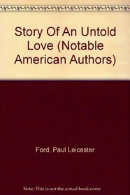 Story Of An Untold Love (Notable American Authors)