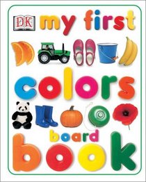 My First Colors Board Book (My First series)