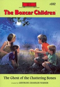 The Ghost of the Chattering Bones (Boxcar Children, Bk 102)
