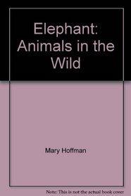 Elephant: Animals in the Wild (Animals in the Wild Series)