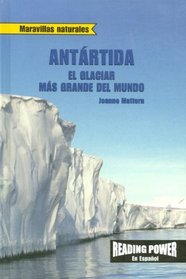 Antartida: El Glaciar Mas Grande Del Mundo / Antarctica, World's Biggest Glacier (Maravillas Naturales) (Spanish Edition)