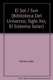 El Sol (Biblioteca Del Universo; Siglo Xxi; El Sistema Solar)