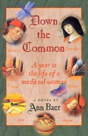 Down the Common : A Year in the Life of a Medieval Woman