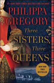 Three Sisters, Three Queens (Plantagenet and Tudor, Bk 8)