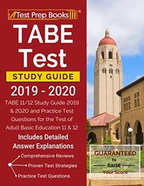 TABE Test Study Guide 2019-2020: TABE 11/12 Study Guide 2019 & 2020 and Practice Test Questions for the Test of Adult Basic Education 11 & 12 [Includes Detailed Answer Explanations]