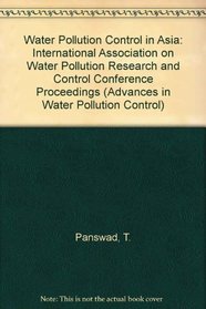 Water Pollution Control in Asia: Proceedings of Second Iawprc Asian Conference on Water Pollution Control Held in Bangkok, Thailand, 9-11 November, 1 (Advances in Water Pollution Control)