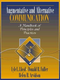 Augmentative and Alternative Communication: A Handbook of Principles and Practices
