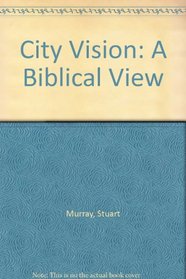 City Vision: A Biblical View