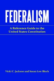 Federalism: A Reference Guide to the United States Constitution (Reference Guides to the United States Constitution)