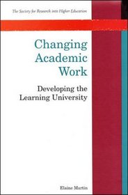 Changing Academic Work: Developing the Learning University