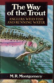 The Way of the Trout: Anglers, Wild Fish and Running Water