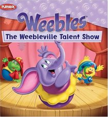 Weebles: The Weebleville Talent Show (Weebles)