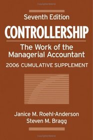 Controllership: The Work of the Managerial Accountant, 2006 Cumulative Supplement