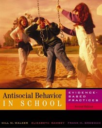 Antisocial Behavior in Schools : Evidence-Based Practices (with InfoTrac)