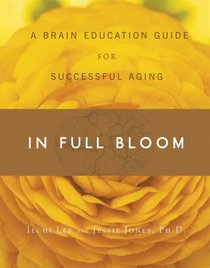 In Full Bloom: A Brain Education Guide for Successful Aging