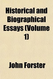 Historical and Biographical Essays (Volume 1)