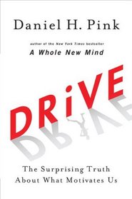 Drive: The Surprising Truth About What Motivates Us