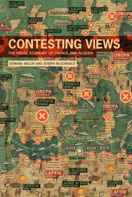 Contesting Views: The Visual Economy of France and Algeria (Liverpool University Press - Contemporary French & Francophone Cultures)