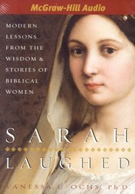 Sarah Laughed: Modern Lessons From The Wisdom & Stories Of Biblical Women