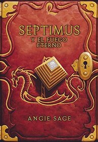 Septimus y el fuego eterno (Fyre) (Septimus Heap, Bk 7) (Spanish Edition)