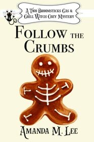 Follow the Crumbs (A Two Broomsticks Gas & Grill Witch Cozy Mystery)