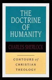 Doctrine of Humanity (Contours of Christian Theology)