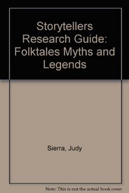 Storytellers Research Guide: Folktales Myths and Legends