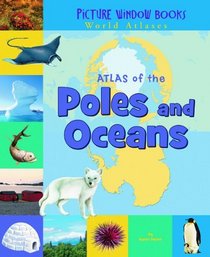 Atlas of the Poles and Oceans (Picture Window Books World Atlases)