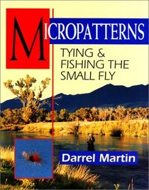 Micropatterns: Tying and Fishing the Small Fly