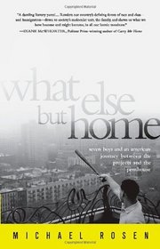 What Else But Home: Seven Boys and an American Journey Between the Projects and the Penthouse